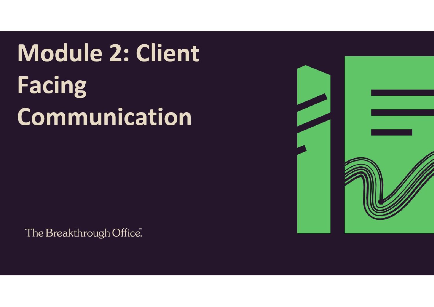 Module 2: Client Facing Communication